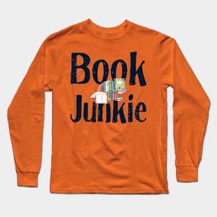 I'm a Book Junkie, Addicted to Reading Long Sleeve T-Shirt